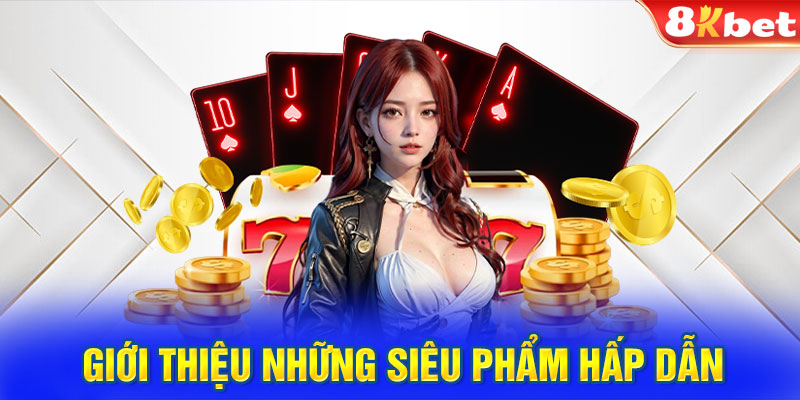 Giới thiệu những siêu phẩm hấp dẫn ở cổng game