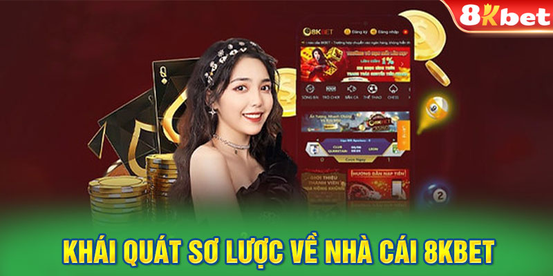 Khái quát sơ lược về nhà cái 8KBET