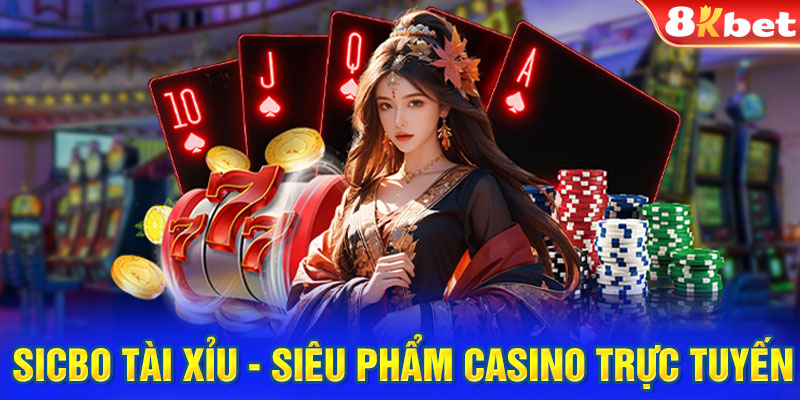 Sicbo Tài Xỉu - Siêu phẩm casino trực tuyến