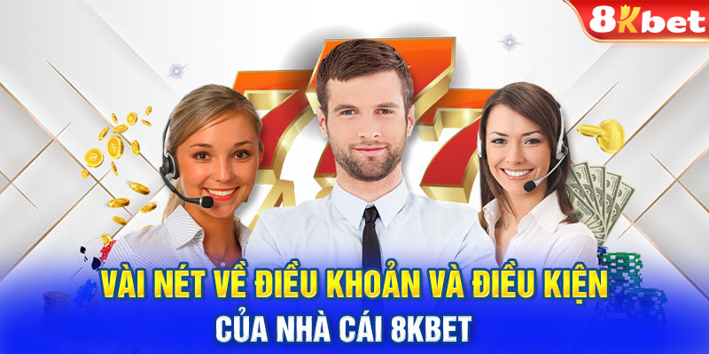 Vài nét về điều khoản và điều kiện của nhà cái 8KBET